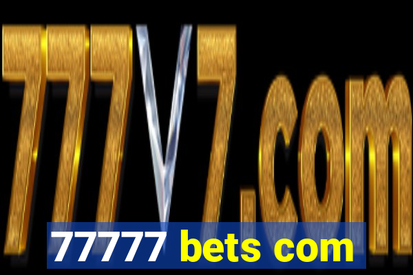 77777 bets com